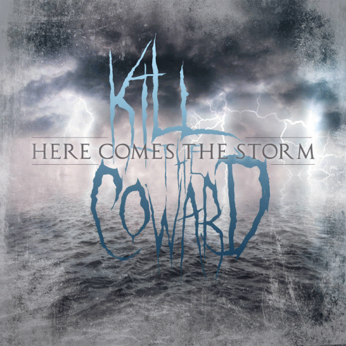 Kill The Coward : Here Comes the Storm